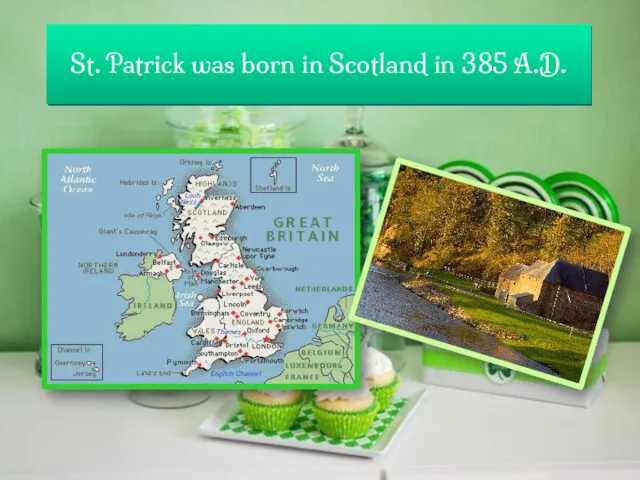 St. Patrick was born in Scotland in 385 A.D.