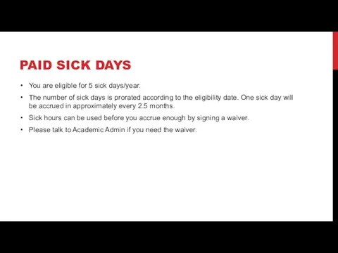 PAID SICK DAYS You are eligible for 5 sick days/year.