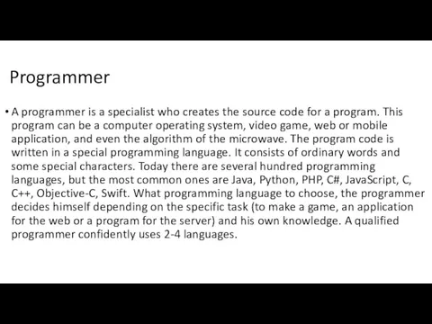 Programmer A programmer is a specialist who creates the source