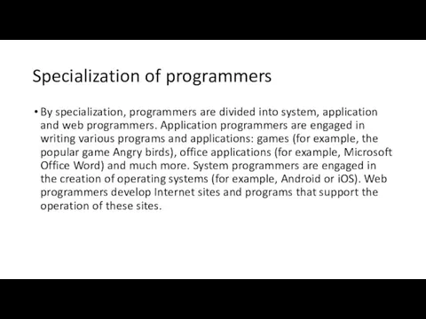 Specialization of programmers By specialization, programmers are divided into system,