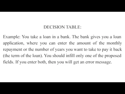 DECISION TABLE: Example: You take a loan in a bank.