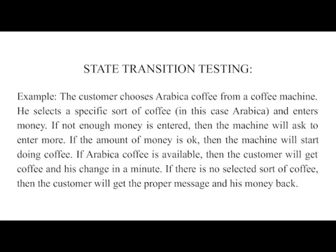 STATE TRANSITION TESTING: Example: The customer chooses Arabica coffee from