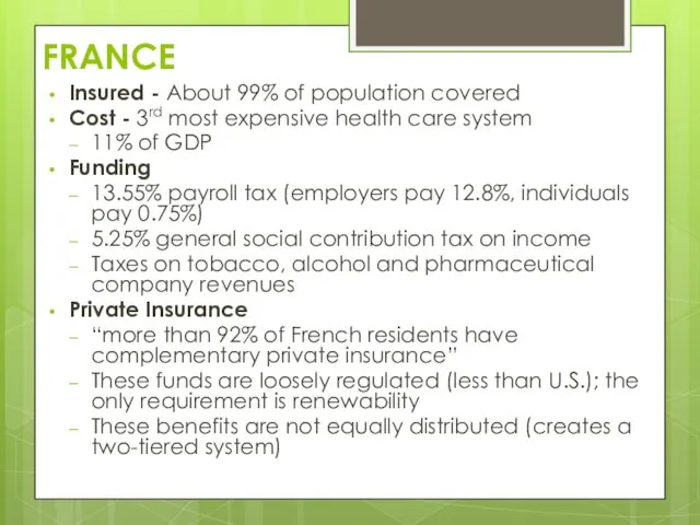 FRANCE Insured - About 99% of population covered Cost -