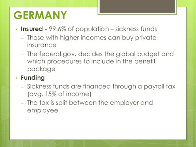 GERMANY Insured - 99.6% of population – sickness funds Those