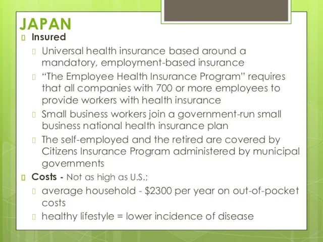 JAPAN Insured Universal health insurance based around a mandatory, employment-based