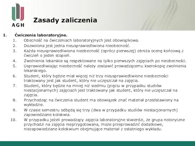 Zasady zaliczenia Ćwiczenia laboratoryjne. Obecność na ćwiczeniach laboratoryjnych jest obowiązkowa.