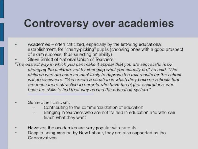 Controversy over academies Academies – often criticized, especially by the