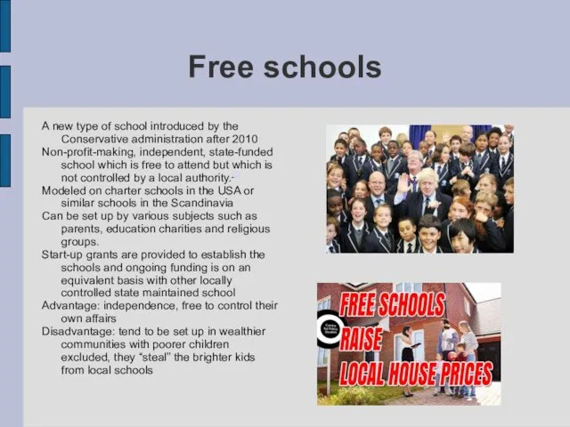 Free schools A new type of school introduced by the