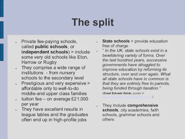 The split Private fee-paying schools, called public schools, or independent