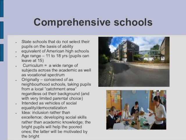 Comprehensive schools State schools that do not select their pupils