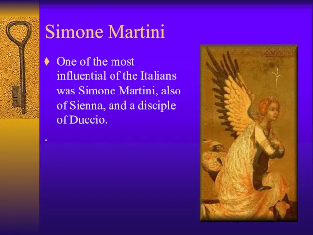 Simone Martini One of the most influential of the Italians