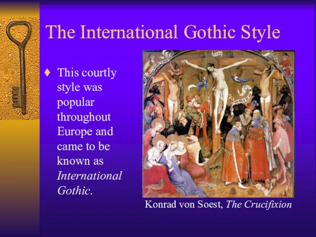 The International Gothic Style This courtly style was popular throughout