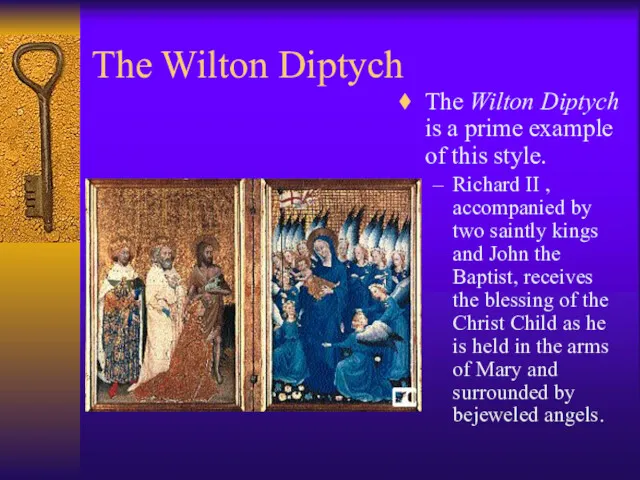 The Wilton Diptych The Wilton Diptych is a prime example