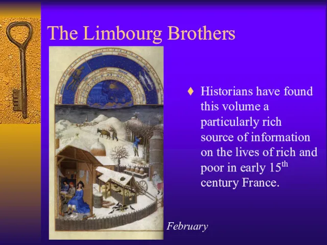 The Limbourg Brothers Historians have found this volume a particularly