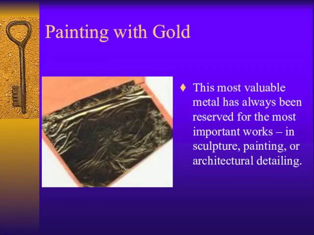 Painting with Gold This most valuable metal has always been