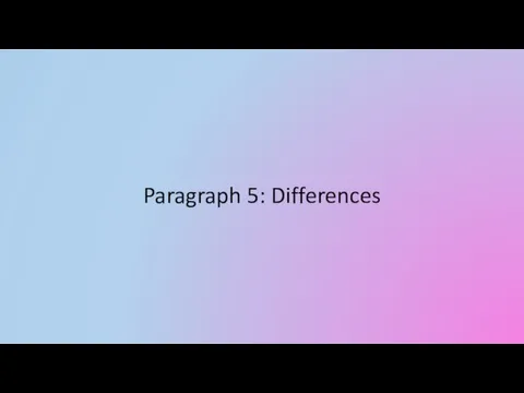 Paragraph 5: Differences