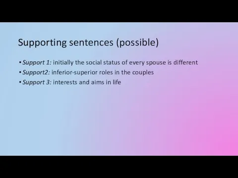 Supporting sentences (possible) Support 1: initially the social status of