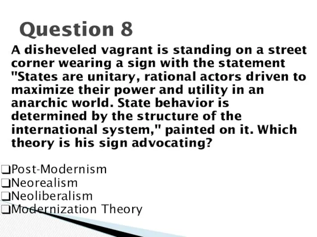 Question 8 A disheveled vagrant is standing on a street