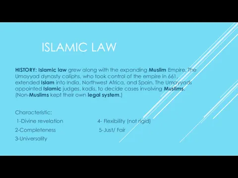 ISLAMIC LAW HISTORY: Islamic law grew along with the expanding