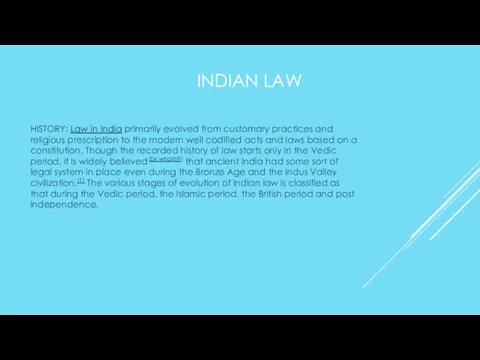 INDIAN LAW HISTORY: Law in India primarily evolved from customary