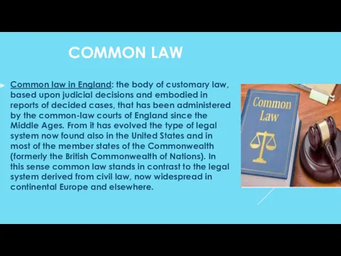 COMMON LAW Common law in England: the body of customary