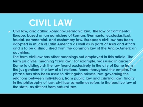 CIVIL LAW Civil law, also called Romano-Germanic law, the law