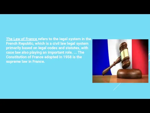 The Law of France refers to the legal system in