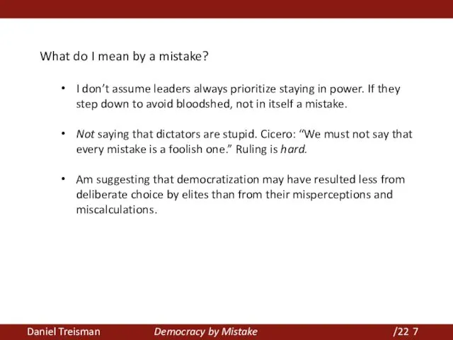 Daniel Treisman Democracy by Mistake /22 What do I mean