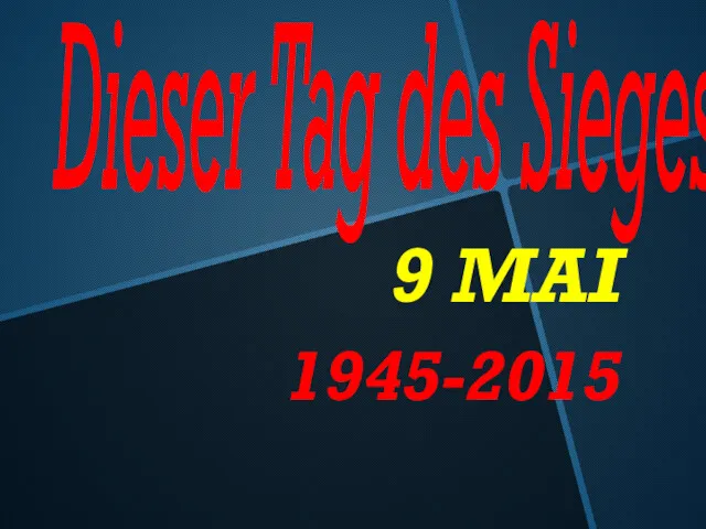 Dieser Tag des Sieges 9 Mai 1945-2015