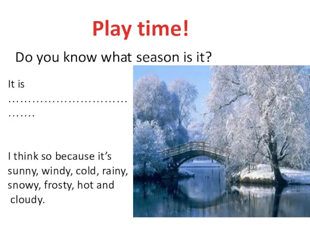 Play time! Do you know what season is it? It