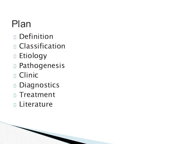 Definition Classification Etiology Pathogenesis Clinic Diagnostics Treatment Literature Plan