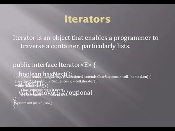 Iterators Iterator is an object that enables a programmer to