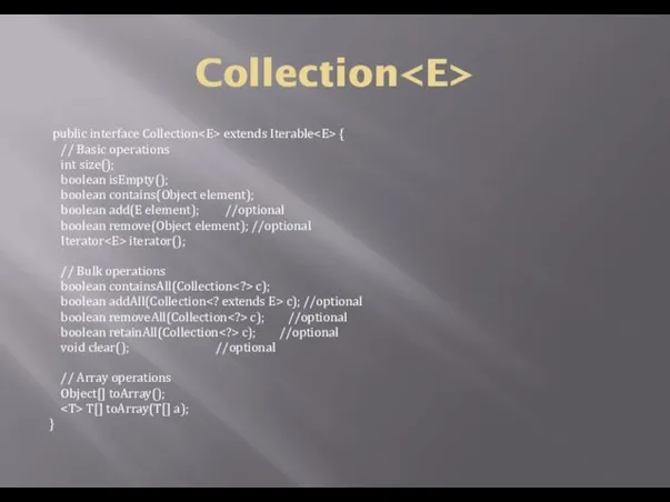 Collection public interface Collection extends Iterable { // Basic operations