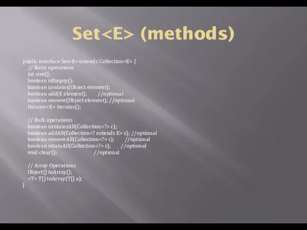 Set (methods) public interface Set extends Collection { // Basic