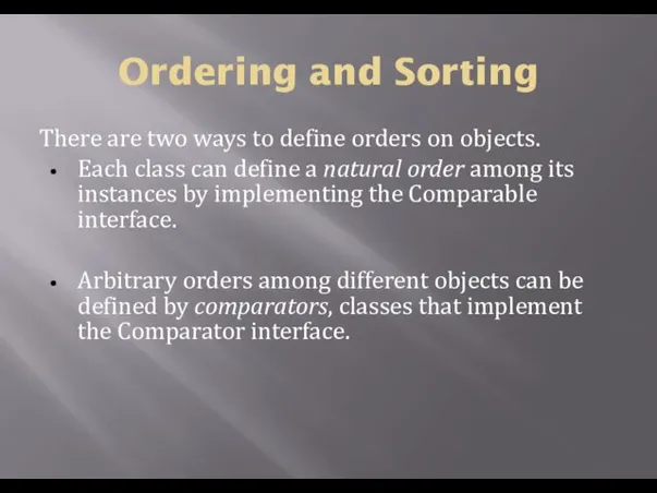 Ordering and Sorting There are two ways to define orders