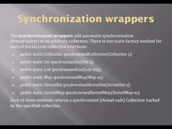 Synchronization wrappers The synchronization wrappers add automatic synchronization (thread-safety) to