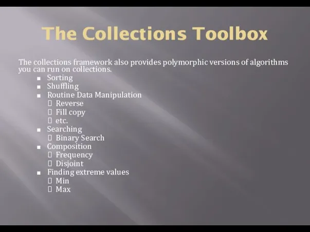 The Collections Toolbox The collections framework also provides polymorphic versions