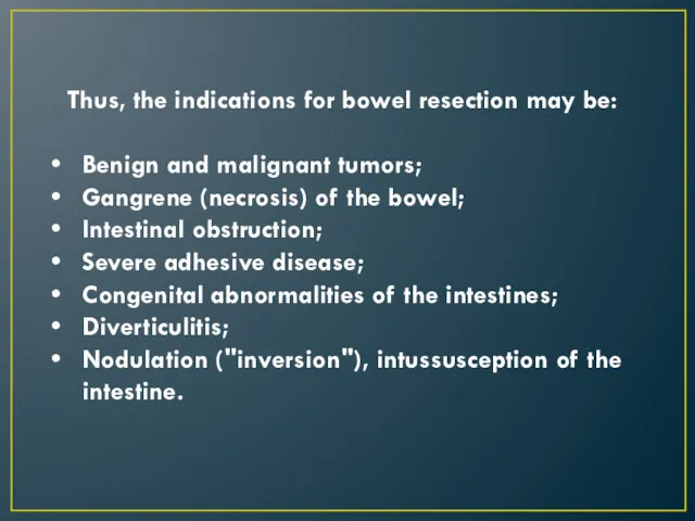 Thus, the indications for bowel resection may be: Benign and