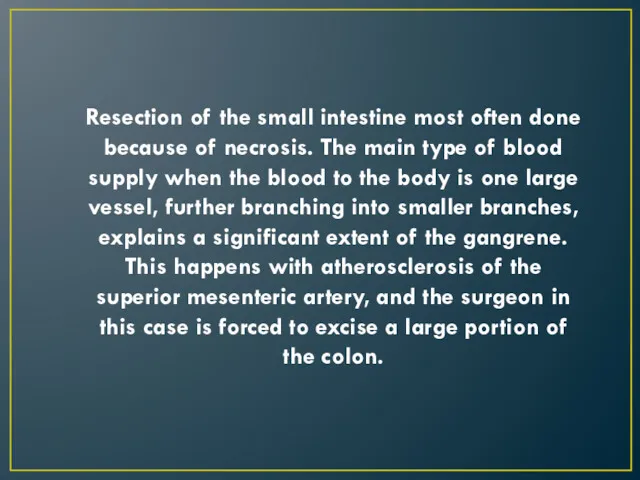 Resection of the small intestine most often done because of