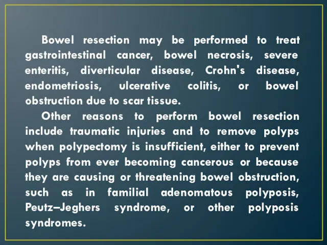 Bowel resection may be performed to treat gastrointestinal cancer, bowel