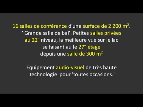 16 salles de conférence d'une surface de 2 200 m2.