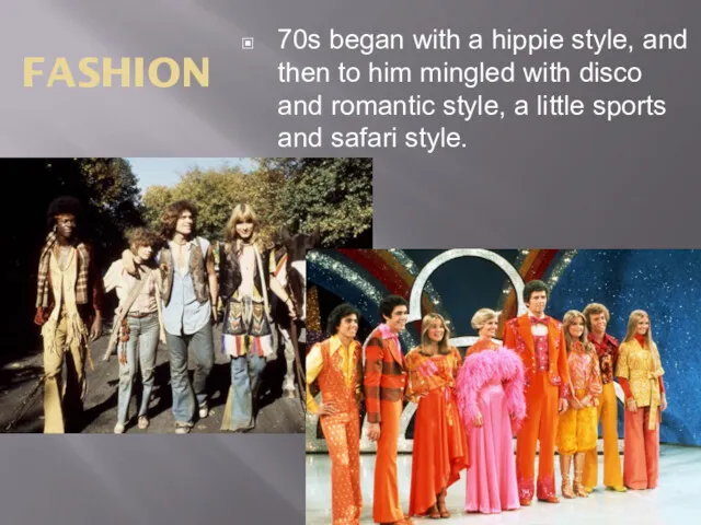 FASHION 70s began with a hippie style, and then to