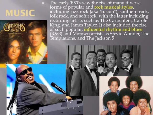 MUSIC The early 1970s saw the rise of many diverse