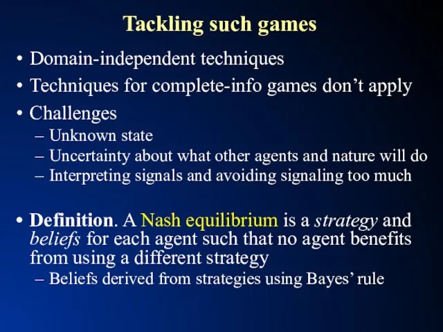 Tackling such games Domain-independent techniques Techniques for complete-info games don’t