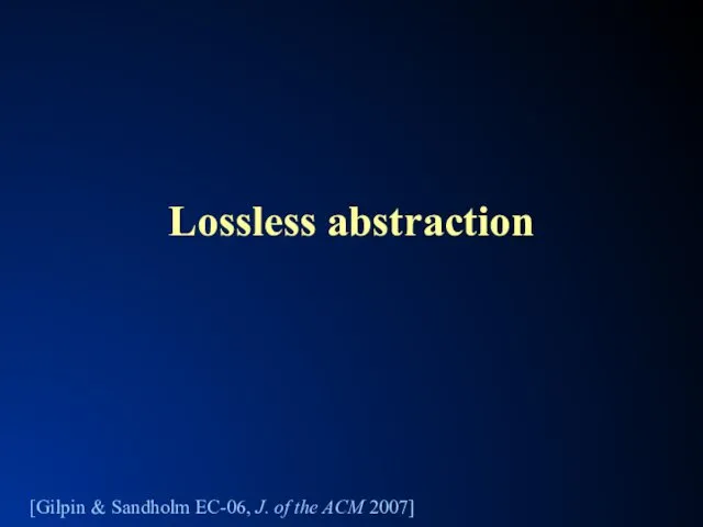 Lossless abstraction [Gilpin & Sandholm EC-06, J. of the ACM 2007]