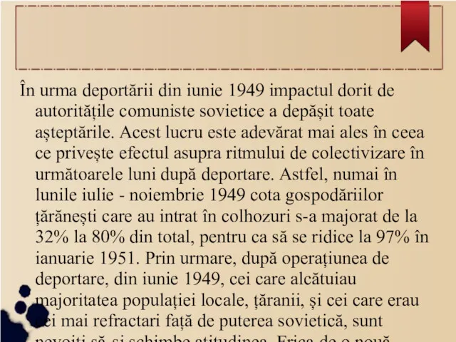 În urma deportării din iunie 1949 impactul dorit de autoritățile