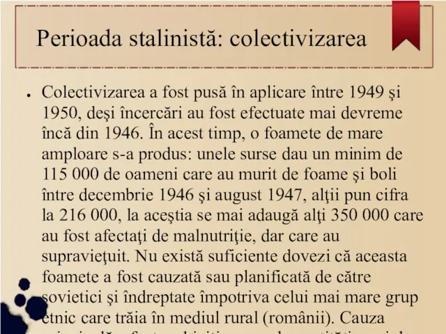 Perioada stalinistă: colectivizarea Colectivizarea a fost pusă în aplicare între