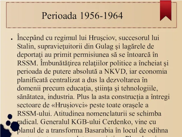 Perioada 1956-1964 Începând cu regimul lui Hruşciov, succesorul lui Stalin,