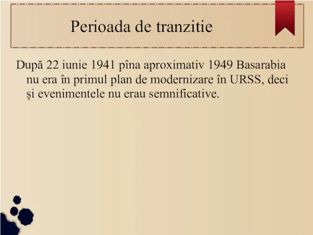 Perioada de tranzitie După 22 iunie 1941 pîna aproximativ 1949