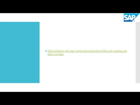 https://videos.cdn.sap.com/vod/2017/product-lifecycle-costing-version-2-0.mp4